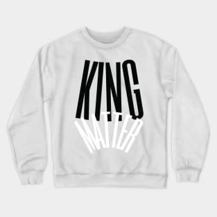 King matter Crewneck Sweatshirt